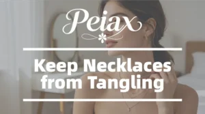 How to Keep Necklaces from Tangling When You Store, Wear, and Travel